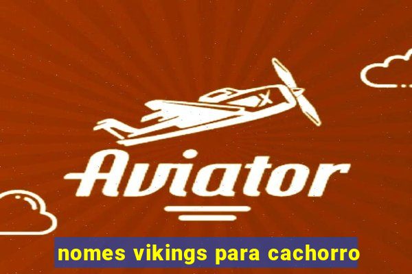 nomes vikings para cachorro